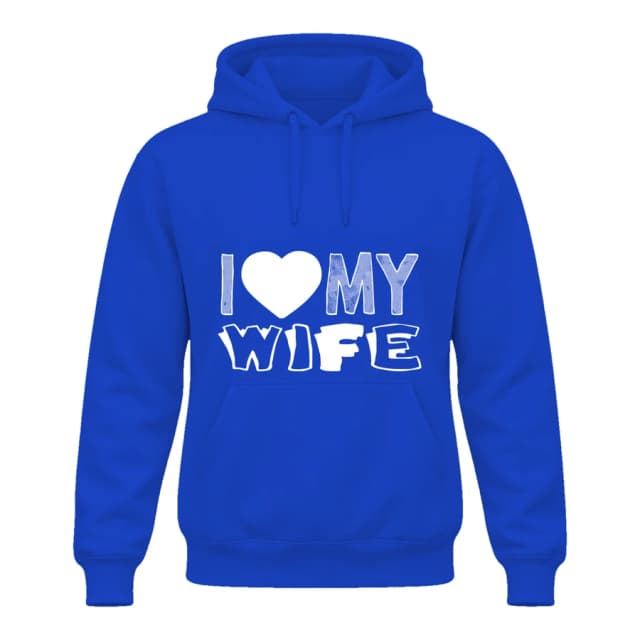 Hoodie — I love my wife b
